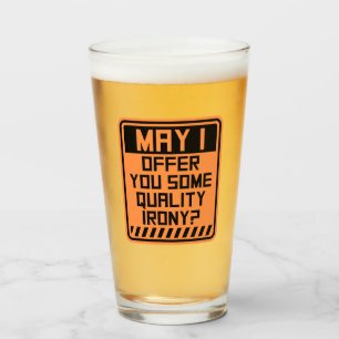 May I Offer You Some Quality Irony Joke Fun Quote Glass