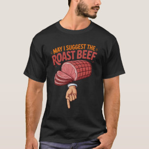 May I Suggest The Roast Beef Arrow Funny Inappropr T-Shirt