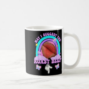 May I Suggest The Roast Beef Embarring Funny Humou Coffee Mug