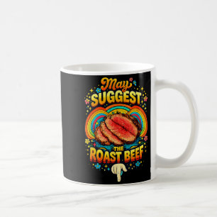 May I Suggest The Roast Beef Embarring Funny Joke Coffee Mug
