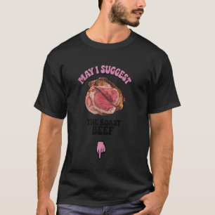 May I Suggest The Roast Beef Fun Embarrassing Inap T-Shirt