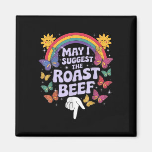 May I Suggest The Roast Beef Funny Embarring Adult Magnet