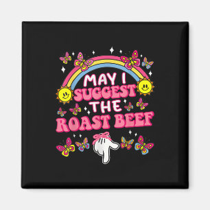 May I Suggest The Roast Beef Funny Embarring Adult Magnet