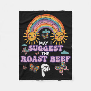 May I Suggest The Roast Beef Funny Inappropriate A Fleece Blanket
