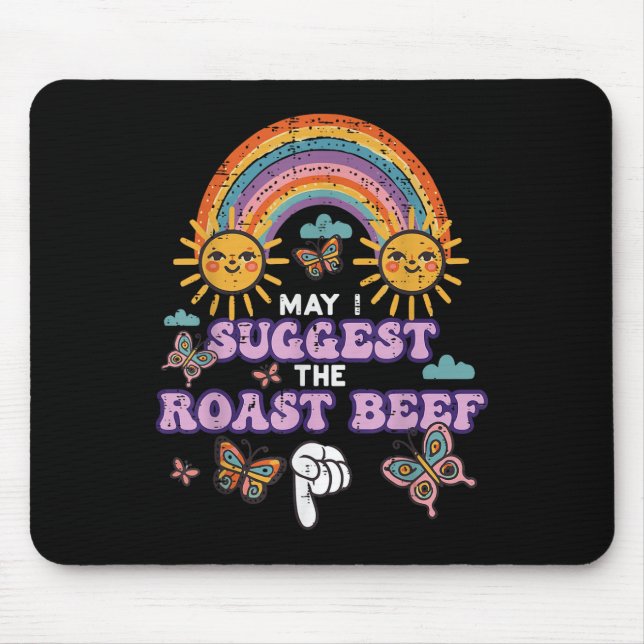 May I Suggest The Roast Beef Funny Inappropriate A Mouse Pad (Front)
