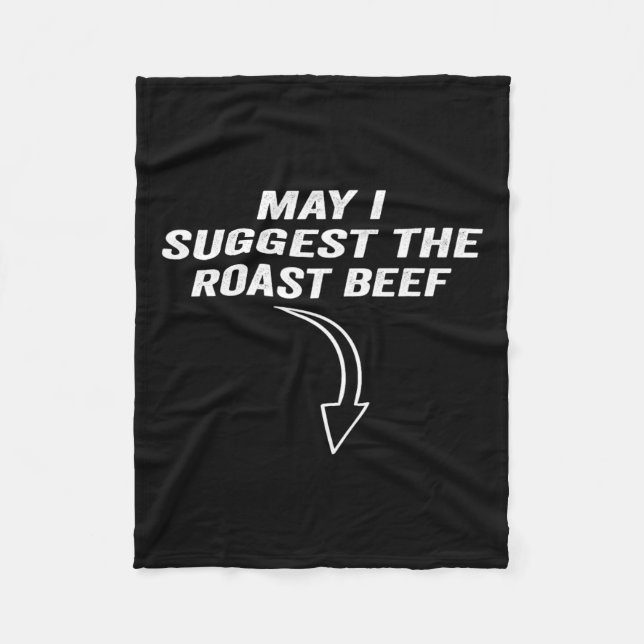 May I Suggest The Roast Beef Funny Meme  Fleece Blanket (Front)