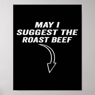 May I Suggest The Roast Beef Funny Meme  Poster