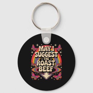May I Suggest The Roast Beef Funny Saying Bbq Sarc Key Ring