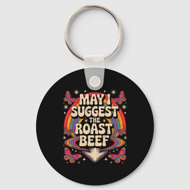 May I Suggest The Roast Beef Funny Saying Bbq Sarc Key Ring (Front)
