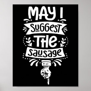 May I Suggest The Sausage Bbq Fan Sausage Lover 1 Poster