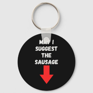 May I Suggest The Sausage Funny Food Humour Jokes Key Ring