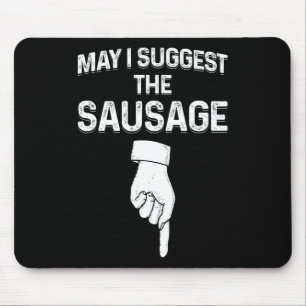 May I Suggest The Sausage Funny Mens Bbq Mouse Pad