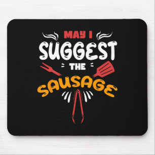 May I Suggest The Sausage Humour Grilling Master B Mouse Pad