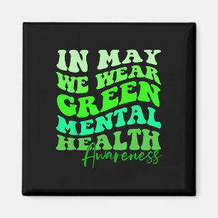 May is Mental Health Awareness Month In May We Wea Magnet
