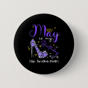 May Is My Birthday Month Yep The Whole Month Heel 6 Cm Round Badge