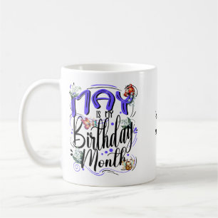 May is my Birthday Mum, Birthday May Coffee Mug