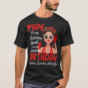 May Is My Birthday Whole Month May Is Birthday Mot T-Shirt