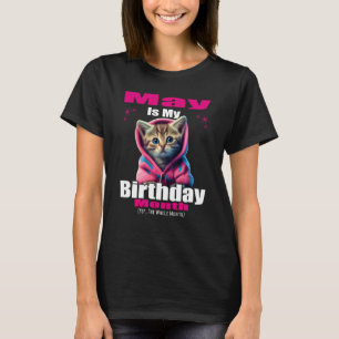 May Is my Birthday Yep The Whole Month Kitten Birt T-Shirt
