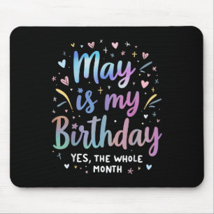 May Is My Birthday Yes The Whole Month Tie Dye May Mouse Pad