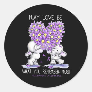 May Love Be What You Remember Most Alzheimer Eleph Classic Round Sticker