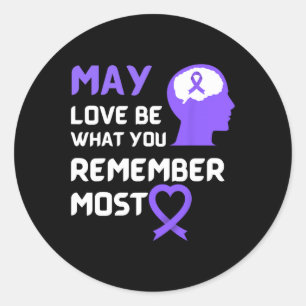 May Love Be What You Remember Most Heimerheimer Aw Classic Round Sticker