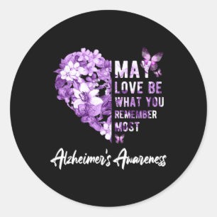May Love Be What You Remember Most Heimerheimer Aw Classic Round Sticker