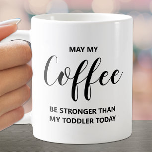 May My Coffee Be Strong Quote Mug