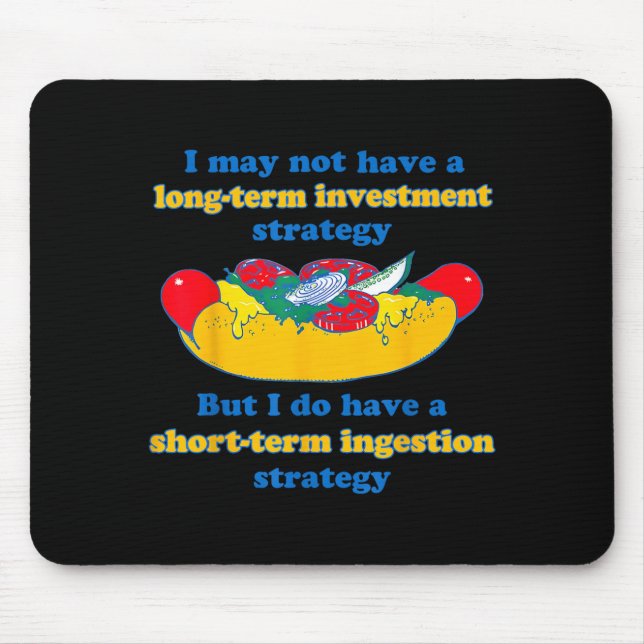 May Not Have A Long-Term Investment Strategy Funny Mouse Pad (Front)
