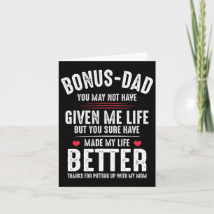 May Not Have Given Me Life Made My Life Better Card