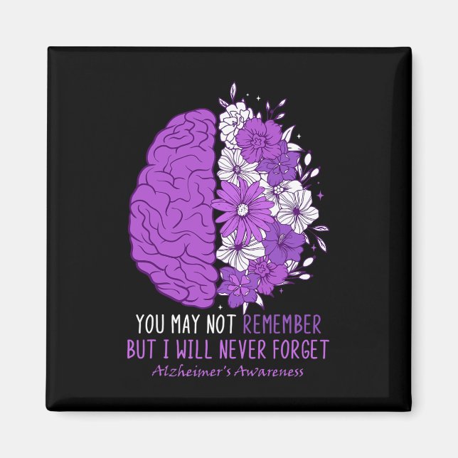 May Not Remember But I Never Forgot Floral Brain D Magnet (Front)