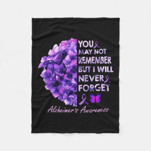 May Not Remember But I Will Never Forget Alzheimer Fleece Blanket