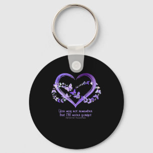 May Not Remember But I Will Never Forget Alzheimer Key Ring