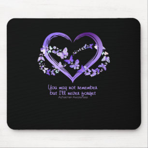 May Not Remember But I Will Never Forget Alzheimer Mouse Pad