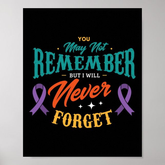 May Not Remember But I Will Never Forget Alzheimer Poster (Front)