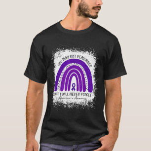 May Not Remember But I Will Never Forget Alzheimer T-Shirt