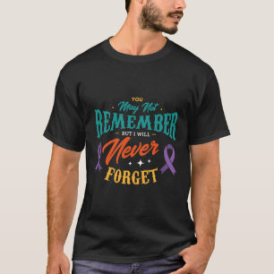 May Not Remember But I Will Never Forget Alzheimer T-Shirt