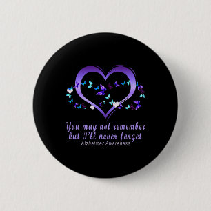 May Not Remember But I'll Never Forget Alzheimerhe 6 Cm Round Badge