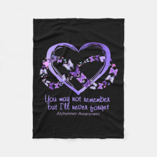 May Not Remember But I'll Never Forget Alzheimerhe Fleece Blanket