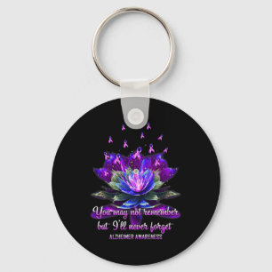May Not Remember But I'll Never Forget Alzheimerhe Key Ring