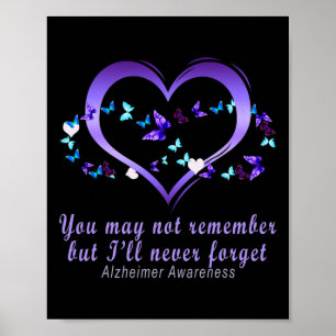 May Not Remember But I'll Never Forget Alzheimerhe Poster