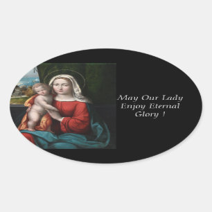 May Our Lady Enjoy Eternal Glory ! Oval Sticker