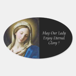 May Our Lady Enjoy Eternal Glory ! Oval Sticker