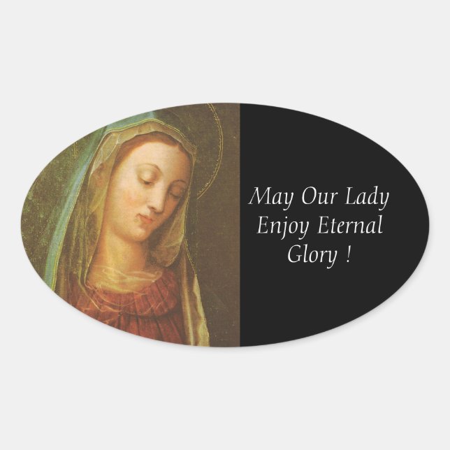 May Our Lady Enjoy Eternal Glory ! Oval Sticker (Front)
