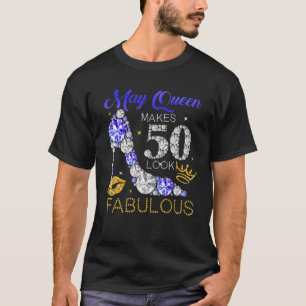 May Queen Makes 50 Look Fabulous 50Th Birthday Wom T-Shirt