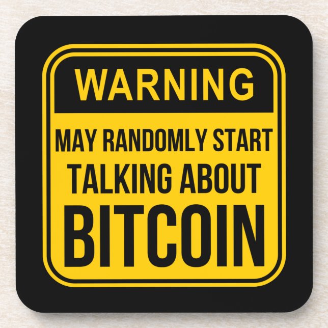 MAY RANDOMLY START TALKING ABOUT BITCOIN COASTER (Front)