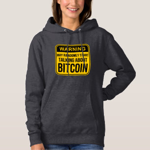 MAY RANDOMLY START TALKING ABOUT BITCOIN HOODIE