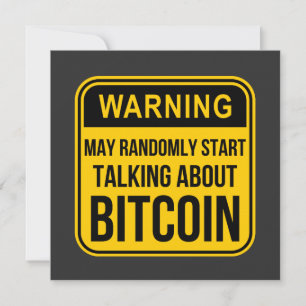 MAY RANDOMLY START TALKING ABOUT BITCOIN INVITATION