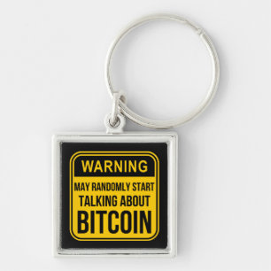 MAY RANDOMLY START TALKING ABOUT BITCOIN KEY RING