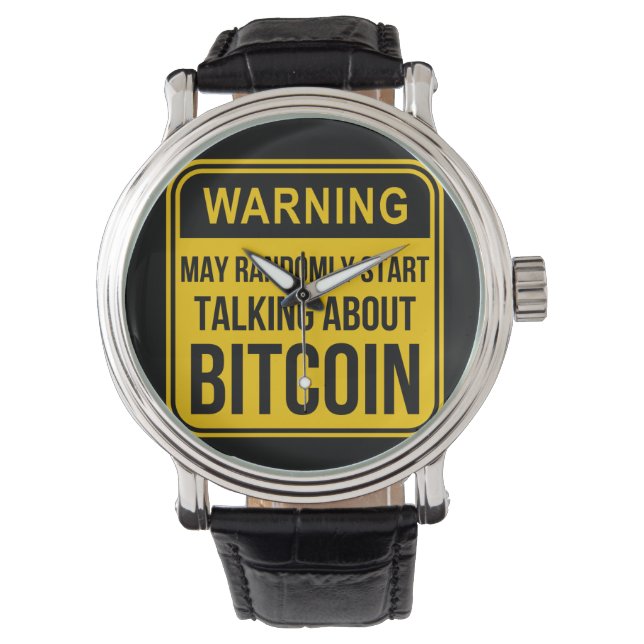MAY RANDOMLY START TALKING ABOUT BITCOIN WATCH (Front)