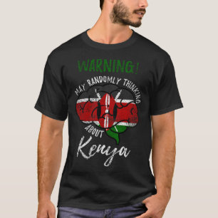 May Randomly Thinking About Kenya Kenyan Roots Vin T-Shirt
